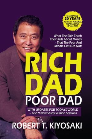 Rich Dad Poor Dad: What the Rich Teach their Kids About Money That The Poor And Middle Class