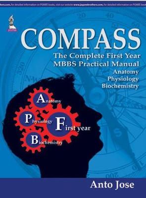 Compass: The Complete First Year MBBS Practical Manual : Anatomy, Physiology, Biochemistry