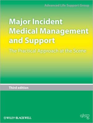 Major Incident Medical Management and Support: The Practical Approach at the Scene, 3e**