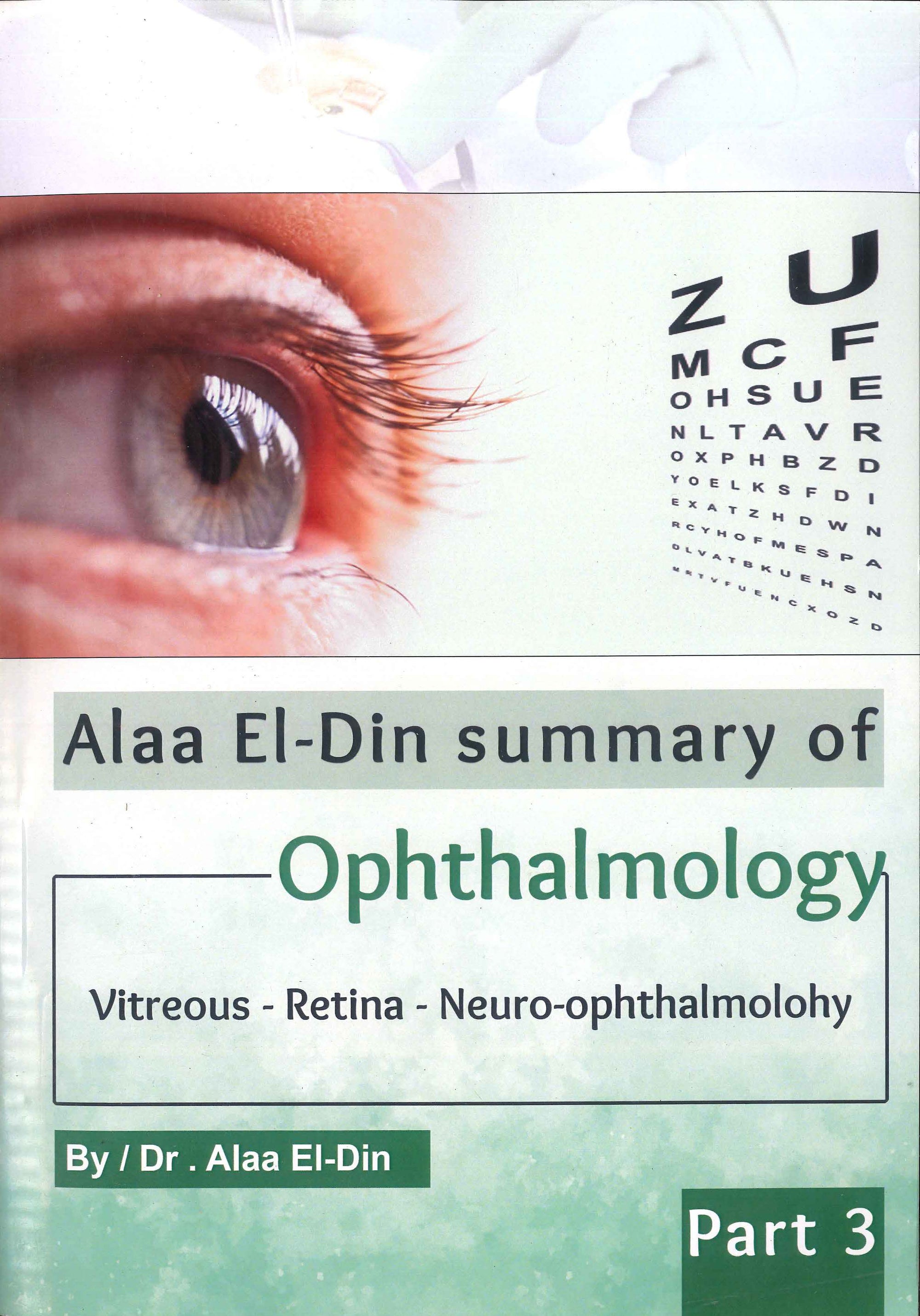 Alaa El-Din Summary of Ophthamology : Vitreous- Retina- Neuro-Ophthalmology Part 3