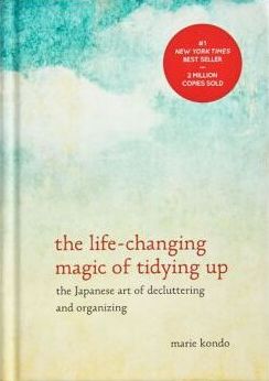 The Life-Changing Magic of Tidying Up : The Japanese Art of Decluttering and Organizing