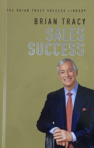 Sales Success (The Brian Tracy Success Library)