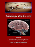 Audiology Step by Step Volume 6: Central Auditoty Processing Disorder