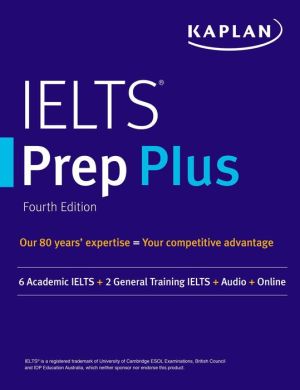 IELTS Prep Plus: 6 Academic IELTS + 2 General IELTS + Audio + Online (Kaplan Test Prep), 4e