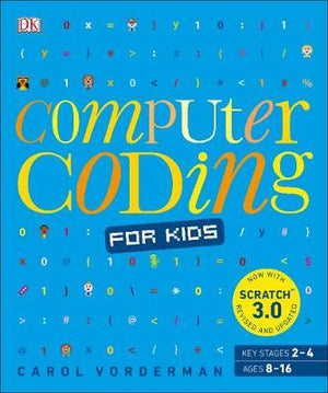 Computer Coding for Kids : A unique step-by-step visual guide, from binary code to building games