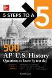 5 Steps to a 5: 500 AP US History Questions to Know by Test Day, 3e