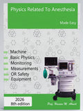 Physics Related to Anesthesia Made Easy: Machine, Basic Physics, Monitoring, Measurements, OR Safety, Equipment, 8e