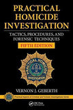 Practical Homicide Investigation: Tactics, Procedures, and Forensic Techniques, 5e