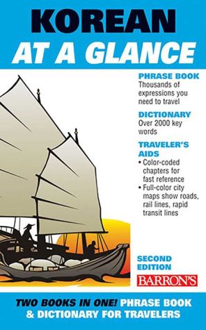 Korean At A Glance: Phrasebook and Dictionary for Travelers (Barron's Foreign Language Guides), 2e