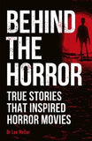 Behind the Horror : True stories that inspired horror movies