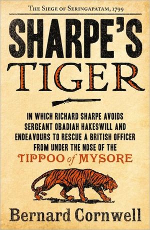 Sharpe’s Tiger: The Siege of Seringapatam, 1799-The Sharpe Series, Book 1 | Bernard Cornwell