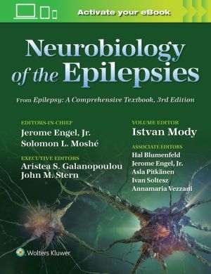 Neurobiology of the Epilepsies : From Epilepsy: A Comprehensive Textbook, 3e