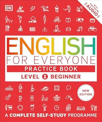English for Everyone Practice Book Level 1 Beginner: A Complete Self-Study Programme | DK English for Everyone Practice Book Level 1 Beginner: A Complete Self-Study Programme | DK