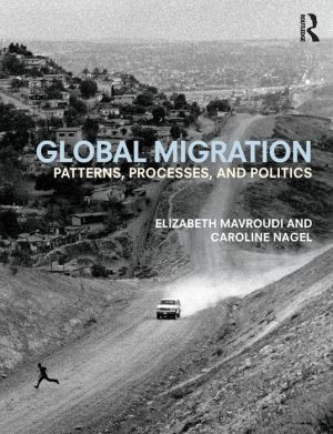Global Migration : Patterns, processes, and politics