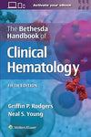The Bethesda Handbook of Clinical Hematology, 5e