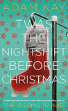Twas The Nightshift Before Christmas : Festive hospital diaries from the author of multi-million-copy hit This is Going to Hurt