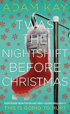 Twas The Nightshift Before Christmas | Adam Kay Twas The Nightshift Before Christmas | Adam Kay