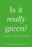Is It Really Green? : Everyday Eco Dilemmas Answered