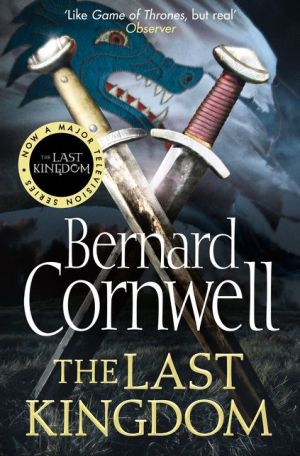 The Last Kingdom: The Last Kingdom Series, Book 1 | Bernard Cornwell