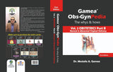 Gamea' Obs-GynPedia: The whys & hows, Volume 3 Obstetrics Part B Normal & Abnormal Vaginal Delivery