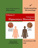 Understanding Dermatology Volume 8: Cutaneous Pigmentary Disorders, 5e