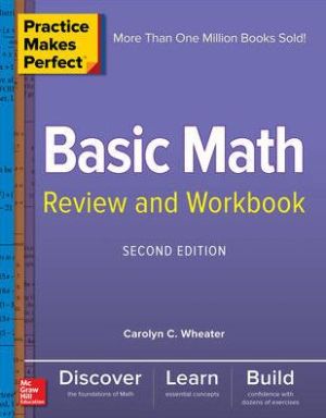 Practice Makes Perfect: Basic Math Review and Workbook, 2e**