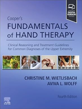 Cooper's Fundamentals of Hand Therapy: Clinical Reasoning and Treatment Guidelines for Common Diagnoses of the Upper Extremity, 4e