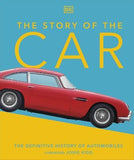 The Story of the Car : The Definitive History of Automobiles