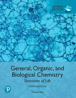 General, Organic, and Biological Chemistry: Structures of Life, Global Edition, 6e