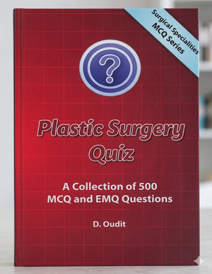 Plastic Surgery Quiz: A Collection of 500 MCQ and EMQ Questions