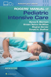 Rogers' Handbook of Pediatric Intensive Care, 6e
