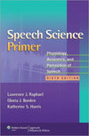 Speech Science Primer: Physiology, Acoustics, and Perception of Speech, 6e