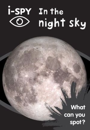 Collins Michelin i-SPY Guides - i-SPY In the night sky : What can you spot?