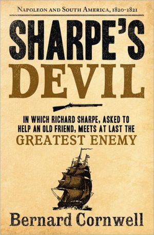 Sharpe’s Devil: Napoleon and South America, 1820–1821-The Sharpe Series, Book 23 | Bernard Cornwell Sharpe’s Devil: Napoleon and South America, 1820–1821-The Sharpe Series, Book 23 | Bernard Cornwell