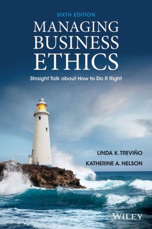 Managing Business Ethics - Straight Talk about How to Do It Right, Sixe ** | ABC Books