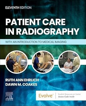 Patient Care in Radiography: With an Introduction to Medical Imaging, 11e | Ruth Ann Ehrlich