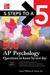 5 Steps to a 5: 500 AP Psychology Questions to Know by Test Day, 3e