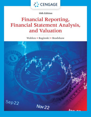 Financial Reporting, Financial Statement Analysis and Valuation, 10e