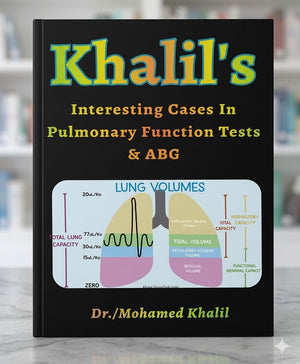 Khalil's Interesting Cases In Pulmonary Function Tests & ABG