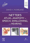 Netter'S Atlas Of Anatomy For Speech, Swallowing, And Hearing, 4e