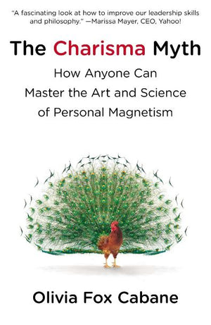 The Charisma Myth: How Anyone Can Master the Art and Science of Personal Magnetism