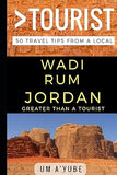 Greater Than a Tourist – Wadi Rum Jordan: 50 Travel Tips from a Local: 35 (Greater Than a Tourist Asia)