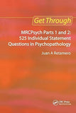 Get Through MRCPSYCH Parts 1 and 2: 525 Individual Statement Questions in Psychopathology