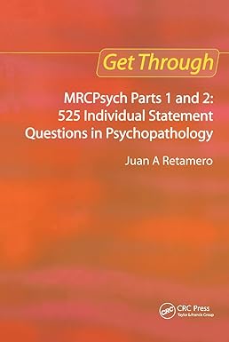 Get Through MRCPSYCH Parts 1 and 2: 525 Individual Statement Questions in Psychopathology