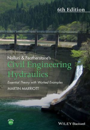 Nalluri And Featherstone's Civil Engineering Hydraulics: Essential Theory with Worked Examples, 6e