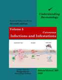 Understanding Dermatology Volume 5: Cutaneous Infections and Infestations, 7e