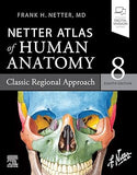 Netter Atlas of Human Anatomy: Classic Regional Approach, 8e**