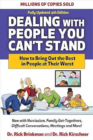 Dealing with People You Can't Stand: How to Bring Out the Best in People at Their Worst, 4e | Rick Brinkman
