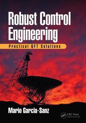 Robust Control Engineering: Practical QFT Solutions