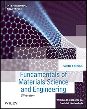 Fundamentals of Materials Science and Engineering: An Integrated Approach, Si Version, International Adaptation, 6e